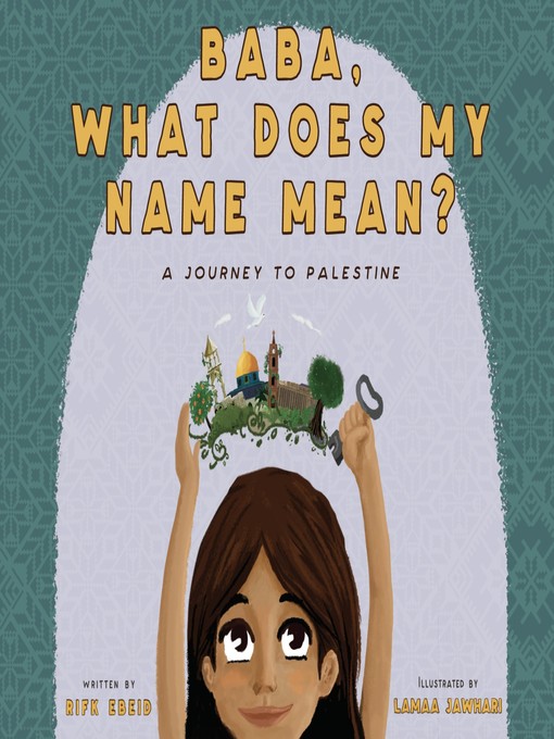 Title details for Baba, What Does My Name Mean? by Rifk Ebeid - Available